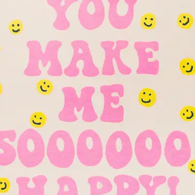 You Make Me Sooo Happy Greeting Card